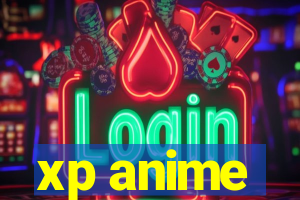 xp anime